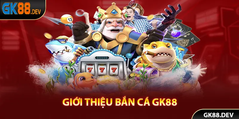 Bắn cá GK88 làm mê mẩn giới dâm mê