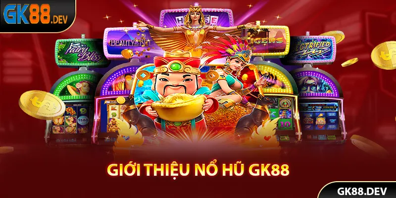 Nổ hũ GK88 là tựa game cực hot 2024